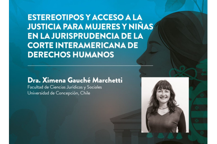 Conferencia: "Estereotipos y acceso a la justicia para mujeres y niñas en la jurisprudencia de la Corte Interamericana de Derechos Humanos"